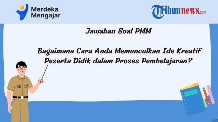 Bagaimana Cara Anda Memunculkan Ide Kreatif Pada Peserta Didik Dalam Proses Pembelajaran?