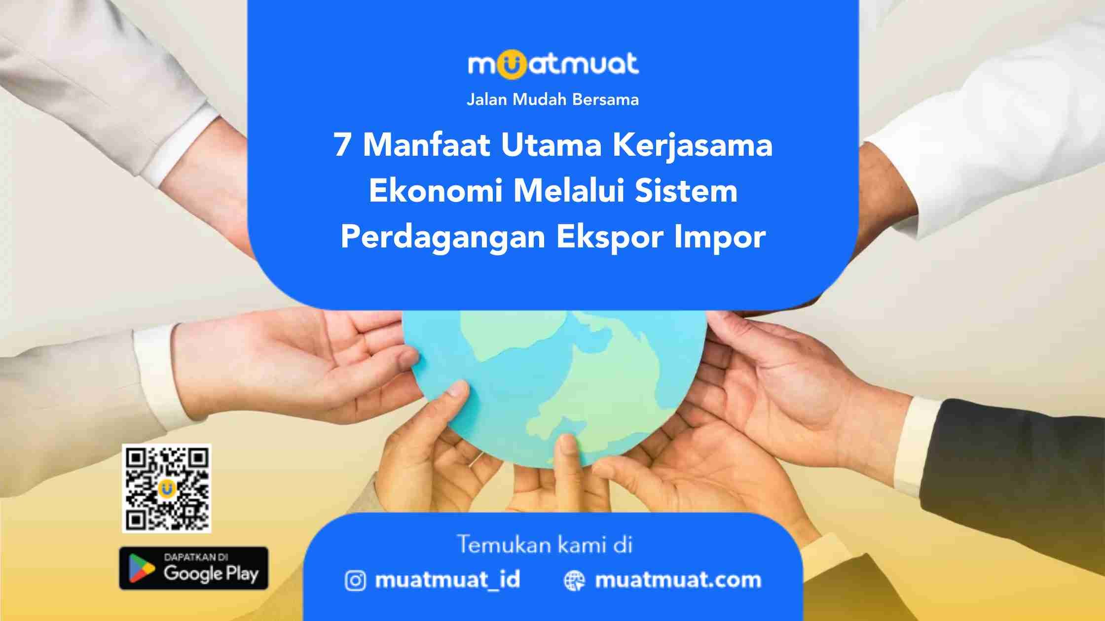 Manfaat Kerjasama Ekonomi Melalui Sistem Perdagangan Ekspor Impor Adalah Untuk Meningkatkan Pertumbuhan Dan Kesejahteraan.